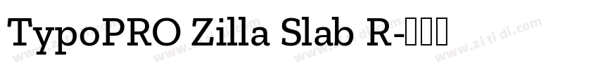 TypoPRO Zilla Slab R字体转换 TypoPRO Zilla Slab R字体转换